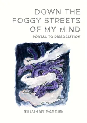 Pe străzile încețoșate ale minții mele-Portală către disociere - Down the Foggy Streets of My Mind-Portal to Dissociation