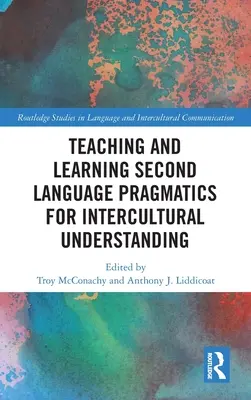 Predarea și învățarea pragmaticii limbilor secunde pentru înțelegerea interculturală - Teaching and Learning Second Language Pragmatics for Intercultural Understanding