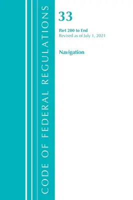 Code of Federal Regulations, Title 33 Navigation and Navigable Waters 200-End, revizuit începând cu 1 iulie 2021 (Office of the Federal Register (U S )) - Code of Federal Regulations, Title 33 Navigation and Navigable Waters 200-End, Revised as of July 1, 2021 (Office of the Federal Register (U S ))