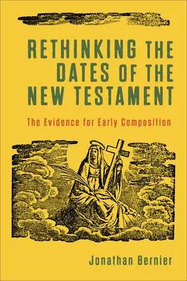 Regândirea datelor Noului Testament: Dovezile pentru compunerea timpurie - Rethinking the Dates of the New Testament: The Evidence for Early Composition
