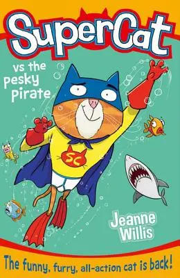 Super pisica împotriva piratului enervant (Super pisica, Cartea 3) - Supercat Vs the Pesky Pirate (Supercat, Book 3)