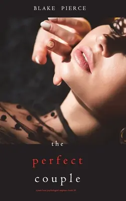 Cuplul perfect (Jessie Hunt Psychological Suspense Thriller - Cartea a 20-a) - The Perfect Couple (A Jessie Hunt Psychological Suspense Thriller-Book Twenty)