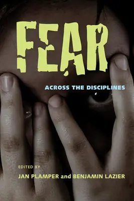 Frica: în toate disciplinele - Fear: Across the Disciplines