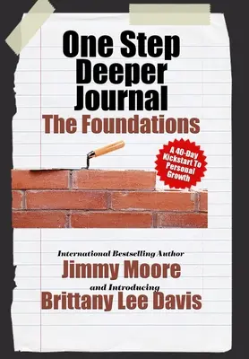 Jurnalul One Step Deeper: The Foundations: Un Kickstart de 40 de zile pentru creșterea personală - One Step Deeper Journal: The Foundations: A 40-Day Kickstart To Personal Growth