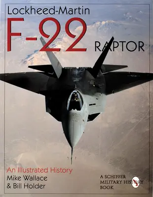 Lockheed-Martin F-22 Raptor:: O istorie ilustrată - Lockheed-Martin F-22 Raptor:: An Illustrated History