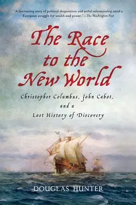 The Race to the New World: Cristofor Columb, John Cabot și o istorie pierdută a descoperirilor - The Race to the New World: Christopher Columbus, John Cabot, and a Lost History of Discovery