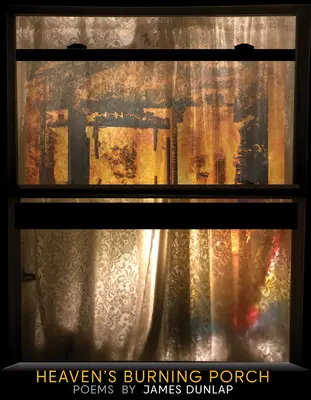 Veranda arzândă a cerului: Poezii - Heaven's Burning Porch: Poems
