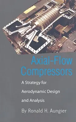 Compresoare cu curgere axială: O strategie pentru proiectarea și analiza aerodinamică - Axial-Flow Compressors: A Strategy for Aerodynamic Design and Analysis