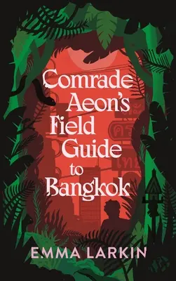Ghidul de teren al tovarășului Aeon pentru Bangkok - Comrade Aeon's Field Guide to Bangkok