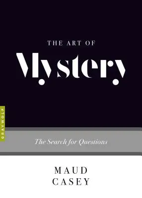 Arta misterului: Căutarea întrebărilor - The Art of Mystery: The Search for Questions