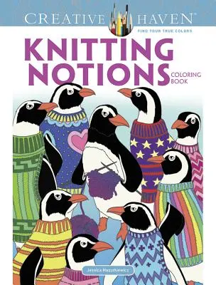 Carte de colorat Creative Haven Knitting Notions - Creative Haven Knitting Notions Coloring Book