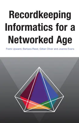 Înregistrarea informatică pentru o epocă în rețea - Recordkeeping Informatics for a Networked Age