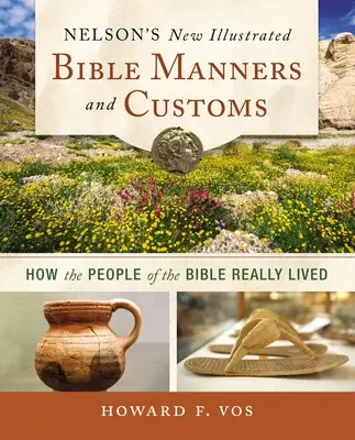 Noua Biblie ilustrată a lui Nelson - Maniere și obiceiuri Softcover - Nelson's New Illustrated Bible Manners and Customs Softcover