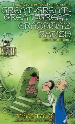 Ridichea stră-stră-străbunicii și alte povestiri - Great-Great-Great-Great Grandma's Radish and Other Stories