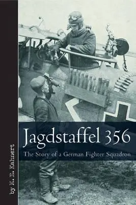 Jagdstaffel 356: Povestea unei escadrile germane de vânătoare - Jagdstaffel 356: The Story of a German Fighter Squadron