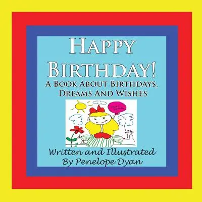 La mulți ani! o carte despre zile de naștere, vise și dorințe - Happy Birthday! a Book about Birthdays, Dreams and Wishes