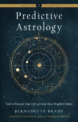 Astrologie predictivă: Instrumente pentru a-ți prognoza viața și a-ți crea cel mai strălucit viitor - Predictive Astrology: Tools to Forecast Your Life and Create Your Brightest Future