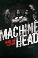 Machine Head: În interiorul mașinii - Machine Head: Inside the Machine