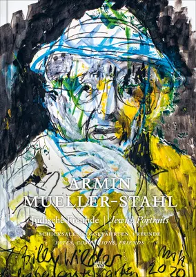 Armin Mueller-Stahl: Portrete evreiești: Destine, tovarăși, prieteni - Armin Mueller-Stahl: Jewish Portraits: Fates, Companions, Friends