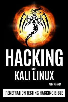 Hacking cu Kali Linux: Testarea penetrării Biblia hackingului - Hacking with Kali Linux: Penetration Testing Hacking Bible