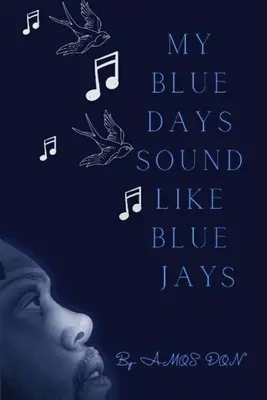 Zilele mele albastre sună ca Blue Jays - My Blue Days Sound Like Blue Jays