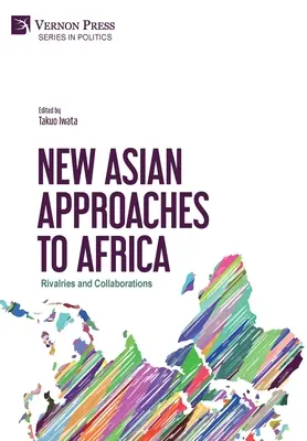 Noi abordări asiatice față de Africa: Rivalități și colaborări - New Asian Approaches to Africa: Rivalries and Collaborations