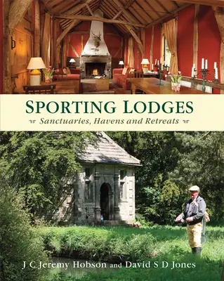 Cabane sportive: Sanctuare, refugii și retrageri - Sporting Lodges: Sanctuaries, Havens and Retreats