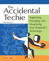 Accidental Techie: Sprijinirea, gestionarea și maximizarea tehnologiei organizației dvs. nonprofit - Accidental Techie: Supporting, Managing, and Maximizing Your Nonprofit's Technology