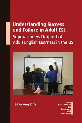 Înțelegerea succesului și eșecului în ESL pentru adulți: Superacin Vs Dropout of Adult English Learners in the Us - Understanding Success and Failure in Adult ESL: Superacin Vs Dropout of Adult English Learners in the Us
