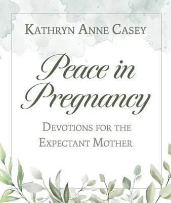Pace în sarcină: Devoțiuni pentru viitoarea mamă - Peace in Pregnancy: Devotions for the Expectant Mother