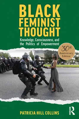Black Feminist Thought, ediția aniversară de 30 de ani: Cunoaștere, conștiință și politica emancipării (Knowledge, Consciousness, and the Politics of Empowerment) - Black Feminist Thought, 30th Anniversary Edition: Knowledge, Consciousness, and the Politics of Empowerment
