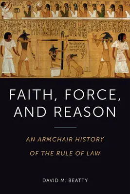 Credință, forță și rațiune: O istorie de fotoliu a statului de drept - Faith, Force, and Reason: An Armchair History of the Rule of Law