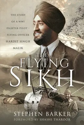 The Flying Sikh: Povestea unui pilot de vânătoare din Ww1 - Ofițerul de zbor Hardit Singh Malik - The Flying Sikh: The Story of a Ww1 Fighter Pilot - Flying Officer Hardit Singh Malik
