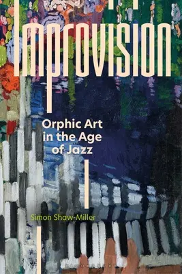 Improvizație: Arta orfică în epoca jazzului (Orphic Art in the Age of Jazz) - Improvision: Orphic Art in the Age of Jazz