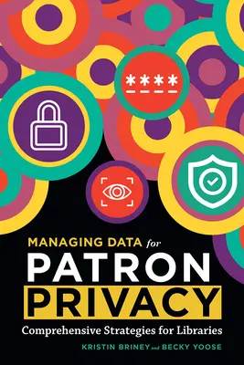 Gestionarea datelor pentru confidențialitatea clienților - Managing Data for Patron Privacy