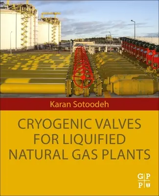 Supape criogenice pentru instalațiile de gaze naturale lichefiate - Cryogenic Valves for Liquefied Natural Gas Plants