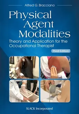 Modalitățile agentului fizic: Teorie și aplicare pentru terapeutul ocupațional - Physical Agent Modalities: Theory and Application for the Occupational Therapist