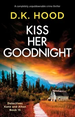 Kiss Her Goodnight: Un thriller polițist complet de nerefuzat - Kiss Her Goodnight: A completely unputdownable crime thriller