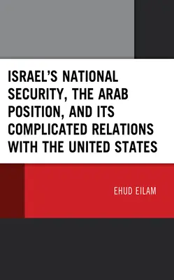 Securitatea națională a Israelului, poziția arabă și relațiile sale complicate cu Statele Unite - Israel's National Security, the Arab Position, and Its Complicated Relations with the United States