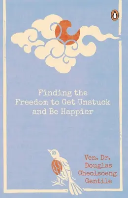 Găsirea libertății de a te debloca și de a fi mai fericit - Finding the Freedom to Get Unstuck and Be Happier
