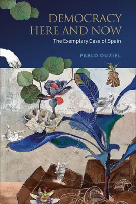Democrația aici și acum: Cazul exemplificativ al Spaniei - Democracy Here and Now: The Exemplary Case of Spain