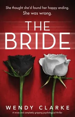 The Bride: Un thriller psihologic întortocheat și complet captivant - The Bride: A twisty and completely gripping psychological thriller