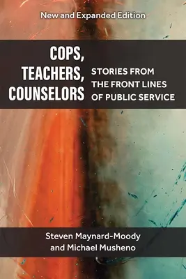 Cops, Teachers, Counselors: Povești din prima linie a serviciului public - Cops, Teachers, Counselors: Stories from the Front Lines of Public Service