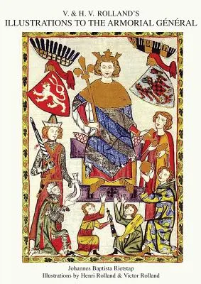V. & H.V. ROLLAND'S ILLUSTRATIONS TO THE ARMORIAL GENERAL Volumul 1 - V. & H.V. ROLLAND'S ILLUSTRATIONS TO THE ARMORIAL GENERAL Volume 1