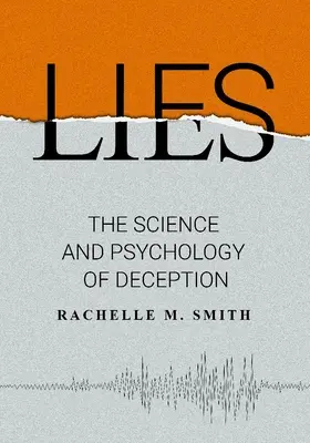 Minciunile: Știința din spatele înșelăciunii: The Science Behind Deception - Lies: The Science Behind Deception