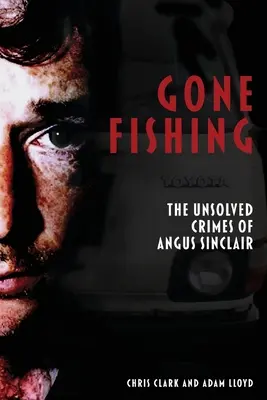 Gone Fishing: Crimele nerezolvate ale lui Angus Sinclair - Gone Fishing: The Unsolved Crimes of Angus Sinclair