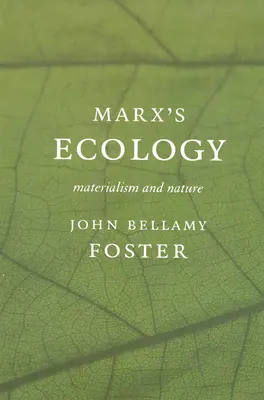 Ecologia lui Marx (Tm): Materialismul și natura - Marx (Tm)S Ecology: Materialism and Nature