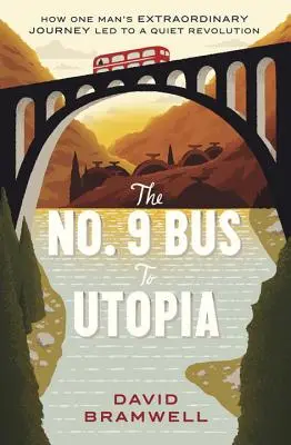Autobuzul nr. 9 către Utopia: Cum călătoria extraordinară a unui om a dus la o revoluție tăcută - The No.9 Bus to Utopia: How One Man's Extraordinary Journey Led to a Quiet Revolution