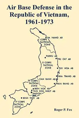 Apărarea bazelor aeriene în Republica Vietnam, 1961-1973 - Air Base Defense in the Republic of Vietnam, 1961-1973