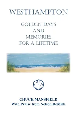 Westhampton: Zile de aur și amintiri pentru o viață întreagă - Westhampton: Golden Days and Memories for a Lifetime